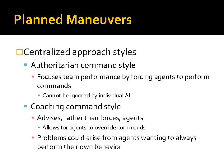 Planned Maneuvers �Centralized approach styles Authoritarian command style ▪ Focuses team performance by forcing