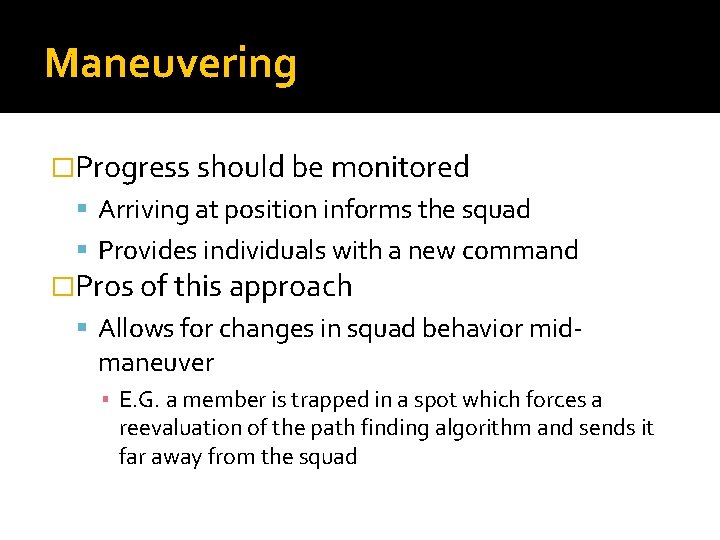 Maneuvering �Progress should be monitored Arriving at position informs the squad Provides individuals with