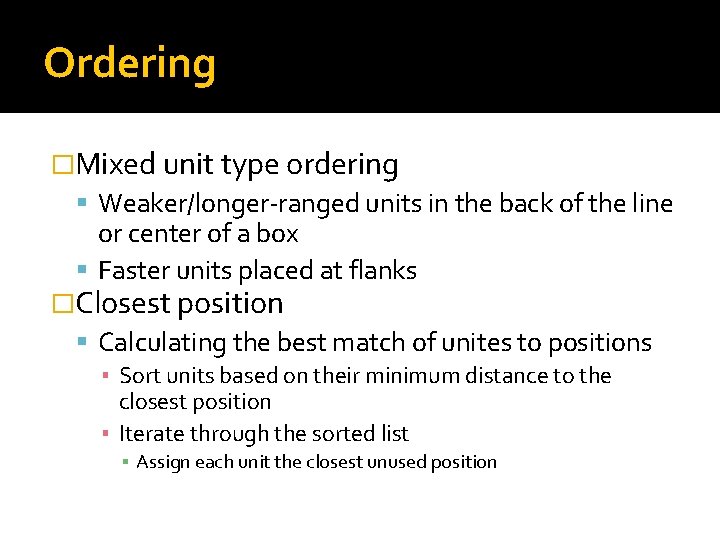 Ordering �Mixed unit type ordering Weaker/longer-ranged units in the back of the line or