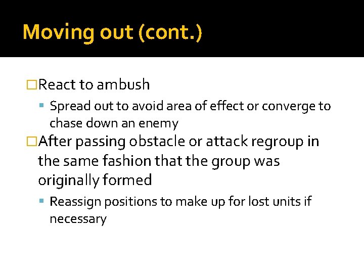 Moving out (cont. ) �React to ambush Spread out to avoid area of effect