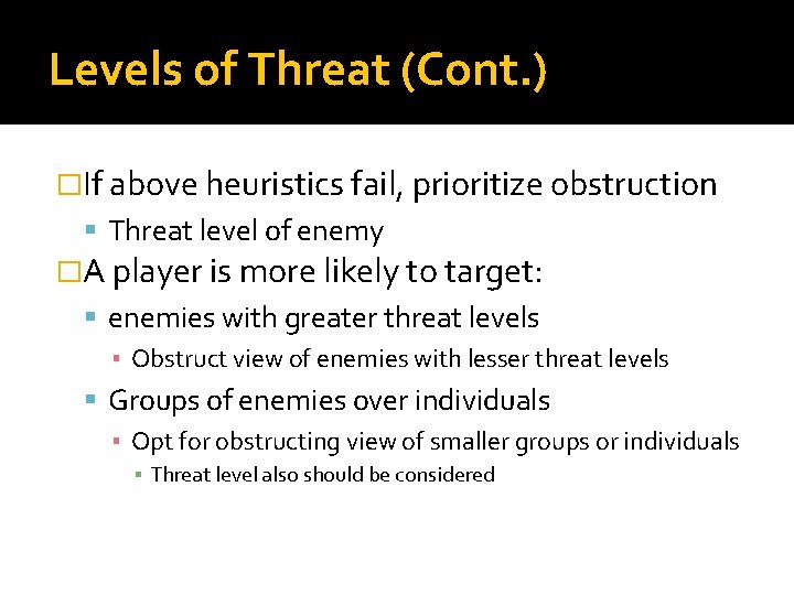 Levels of Threat (Cont. ) �If above heuristics fail, prioritize obstruction Threat level of
