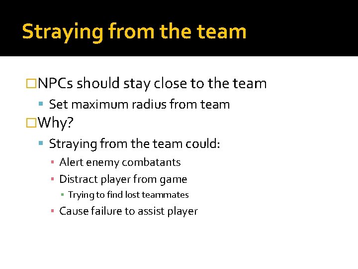 Straying from the team �NPCs should stay close to the team Set maximum radius