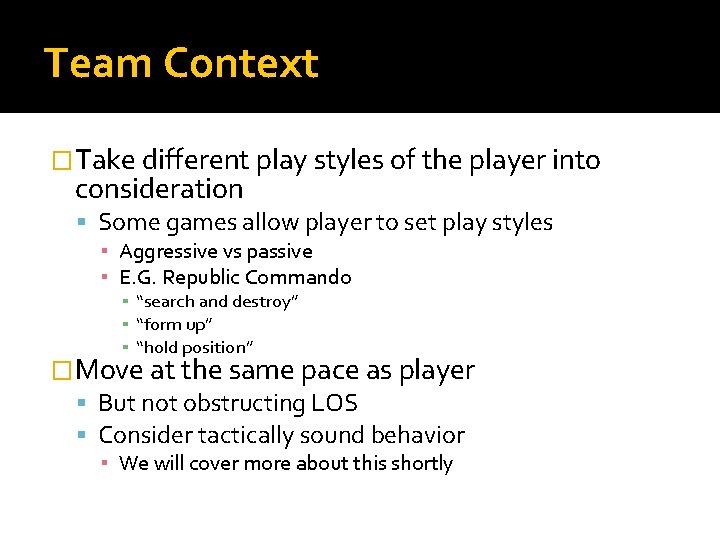 Team Context �Take different play styles of the player into consideration Some games allow