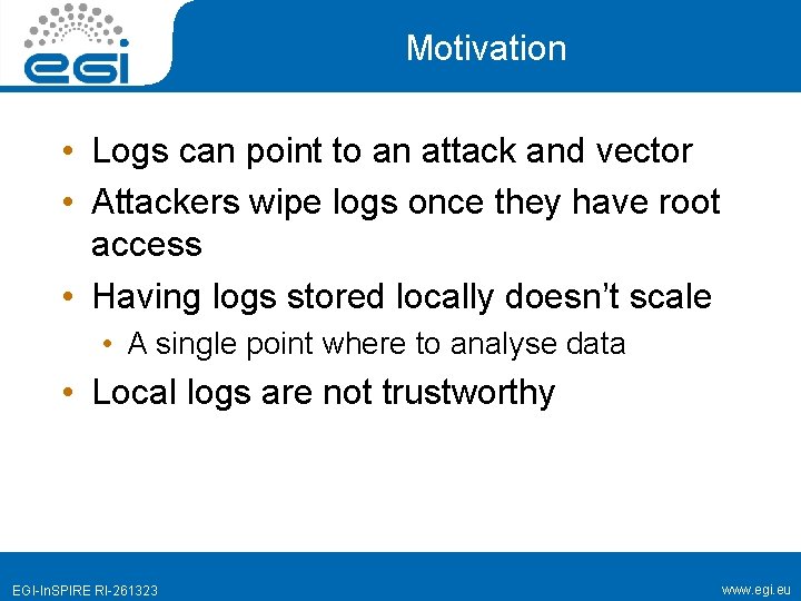 Motivation • Logs can point to an attack and vector • Attackers wipe logs