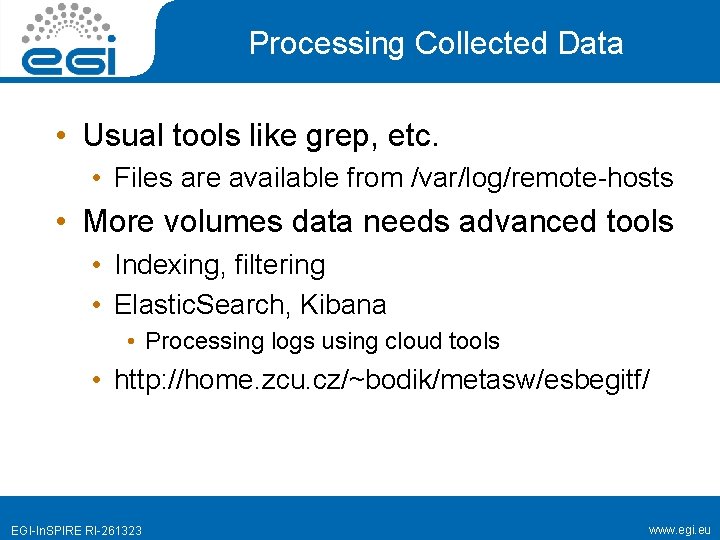 Processing Collected Data • Usual tools like grep, etc. • Files are available from