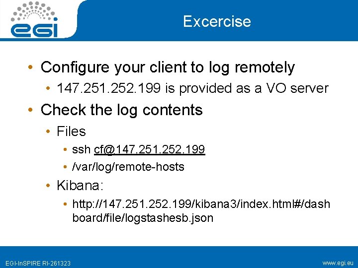 Excercise • Configure your client to log remotely • 147. 251. 252. 199 is