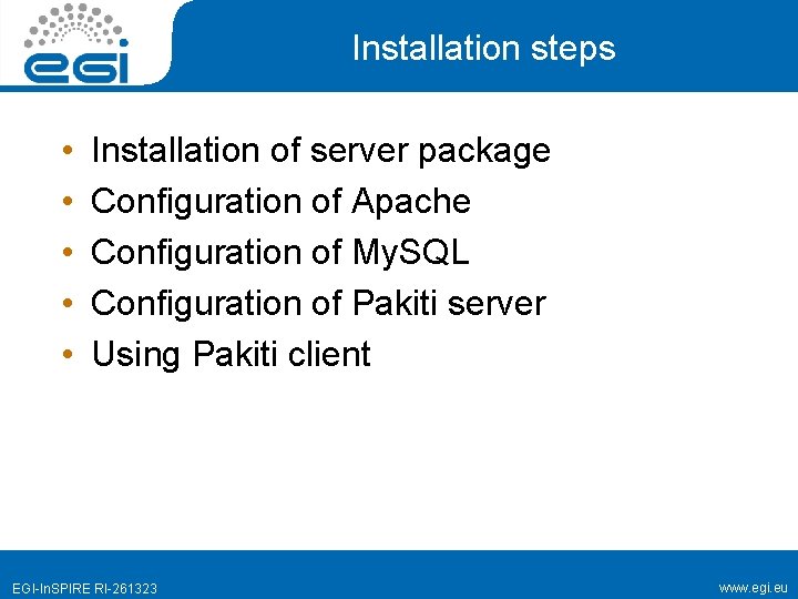 Installation steps • • • Installation of server package Configuration of Apache Configuration of