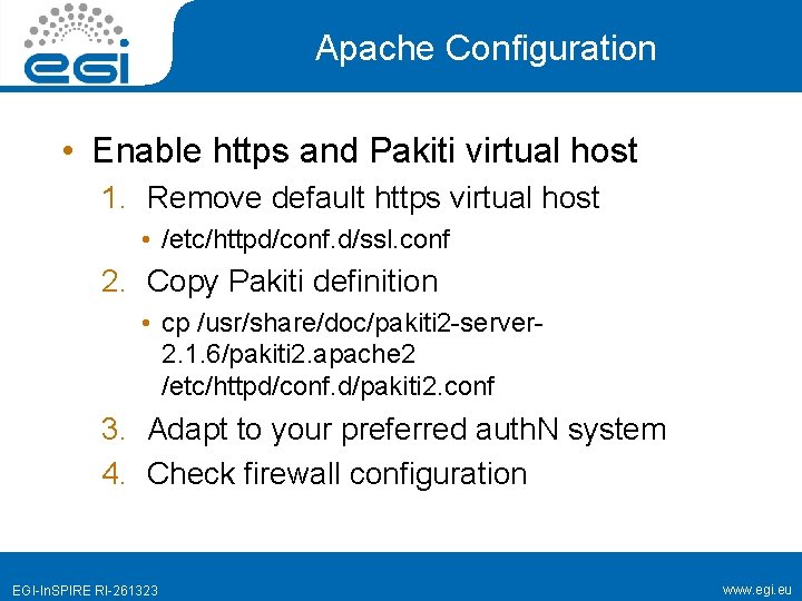 Apache Configuration • Enable https and Pakiti virtual host 1. Remove default https virtual