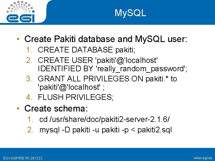 My. SQL • Create Pakiti database and My. SQL user: 1. CREATE DATABASE pakiti;