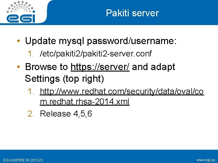 Pakiti server • Update mysql password/username: 1. /etc/pakiti 2 -server. conf • Browse to