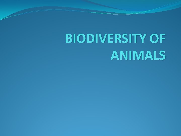 BIODIVERSITY OF ANIMALS 