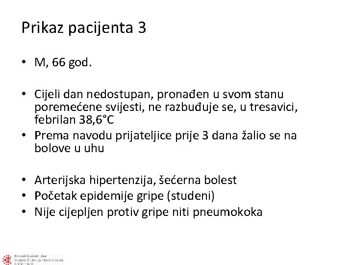 Prikaz pacijenta 3 • M, 66 god. • Cijeli dan nedostupan, pronađen u svom