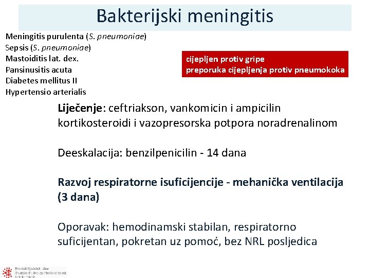 Bakterijski meningitis Meningitis purulenta (S. pneumoniae) Sepsis (S. pneumoniae) Mastoiditis lat. dex. Pansinusitis acuta