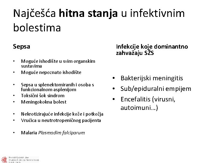 Najčešća hitna stanja u infektivnim bolestima Sepsa • • Moguće ishodište u svim organskim