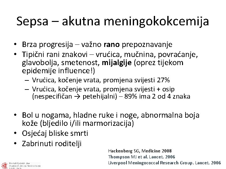 Sepsa – akutna meningokokcemija • Brza progresija – važno rano prepoznavanje • Tipični rani