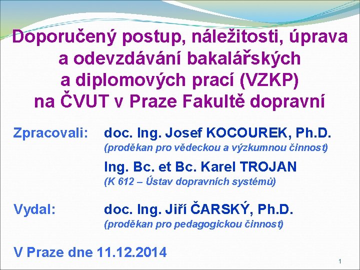 Doporučený postup, náležitosti, úprava a odevzdávání bakalářských a diplomových prací (VZKP) na ČVUT v