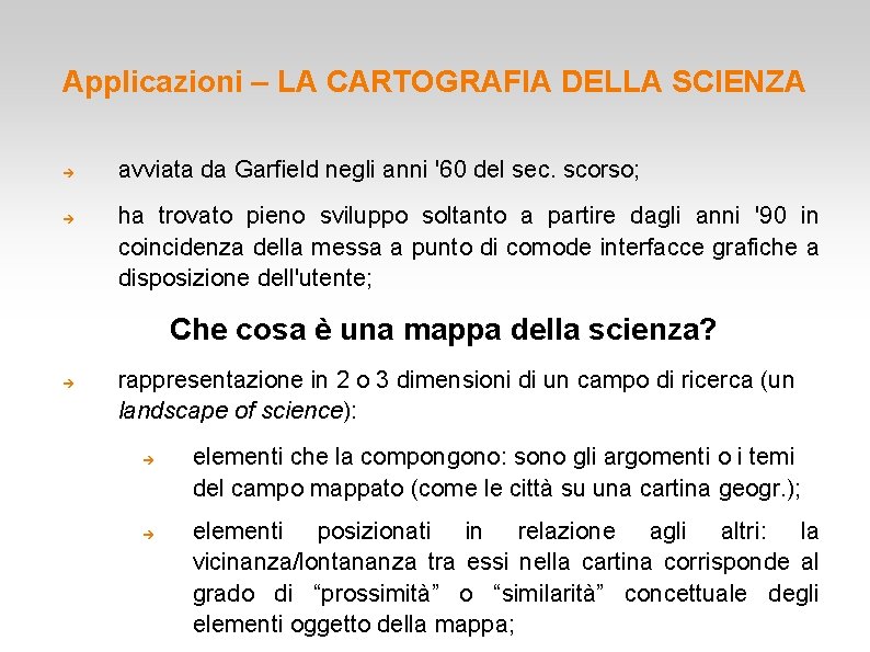 Applicazioni – LA CARTOGRAFIA DELLA SCIENZA avviata da Garfield negli anni '60 del sec. Applicazioni – LA CARTOGRAFIA DELLA SCIENZA avviata da Garfield negli anni '60 del sec.