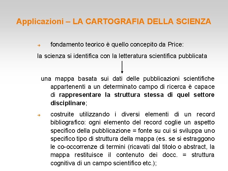 Applicazioni – LA CARTOGRAFIA DELLA SCIENZA fondamento teorico è quello concepito da Price: la Applicazioni – LA CARTOGRAFIA DELLA SCIENZA fondamento teorico è quello concepito da Price: la