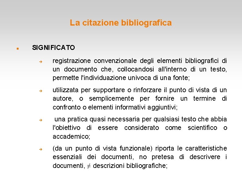 La citazione bibliografica SIGNIFICATO registrazione convenzionale degli elementi bibliografici di un documento che, collocandosi La citazione bibliografica SIGNIFICATO registrazione convenzionale degli elementi bibliografici di un documento che, collocandosi