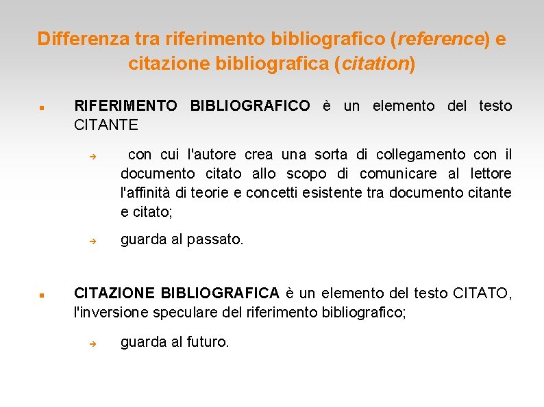 Differenza tra riferimento bibliografico (reference) e citazione bibliografica (citation) RIFERIMENTO BIBLIOGRAFICO è un elemento Differenza tra riferimento bibliografico (reference) e citazione bibliografica (citation) RIFERIMENTO BIBLIOGRAFICO è un elemento