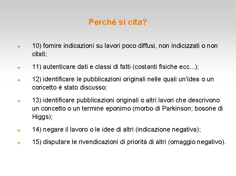 Perché si cita? 10) fornire indicazioni su lavori poco diffusi, non indicizzati o non Perché si cita? 10) fornire indicazioni su lavori poco diffusi, non indicizzati o non