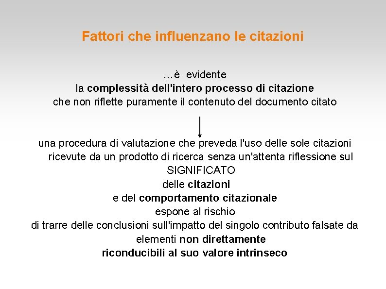 Fattori che influenzano le citazioni …è evidente la complessità dell'intero processo di citazione che Fattori che influenzano le citazioni …è evidente la complessità dell'intero processo di citazione che