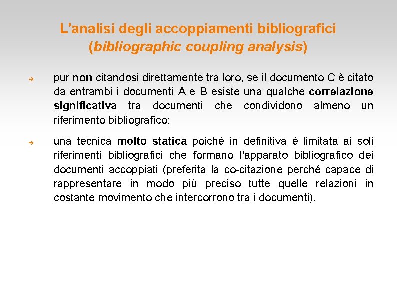 L'analisi degli accoppiamenti bibliografici (bibliographic coupling analysis) pur non citandosi direttamente tra loro, se L'analisi degli accoppiamenti bibliografici (bibliographic coupling analysis) pur non citandosi direttamente tra loro, se