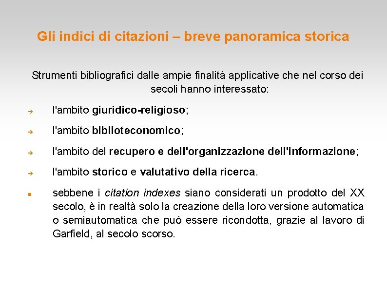 Gli indici di citazioni – breve panoramica storica Strumenti bibliografici dalle ampie finalità applicative Gli indici di citazioni – breve panoramica storica Strumenti bibliografici dalle ampie finalità applicative