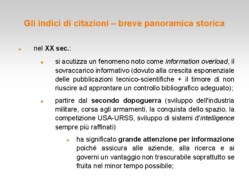 Gli indici di citazioni – breve panoramica storica nel XX sec. : si acutizza Gli indici di citazioni – breve panoramica storica nel XX sec. : si acutizza