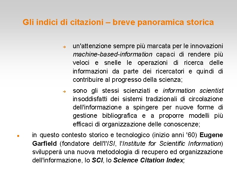 Gli indici di citazioni – breve panoramica storica un'attenzione sempre più marcata per le Gli indici di citazioni – breve panoramica storica un'attenzione sempre più marcata per le