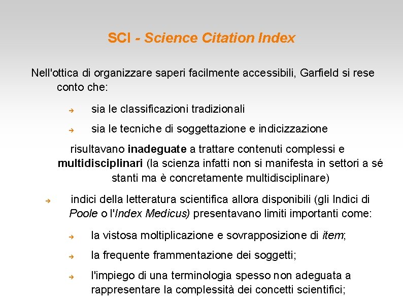 SCI - Science Citation Index Nell'ottica di organizzare saperi facilmente accessibili, Garfield si rese SCI - Science Citation Index Nell'ottica di organizzare saperi facilmente accessibili, Garfield si rese