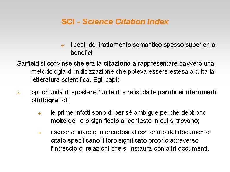 SCI - Science Citation Index i costi del trattamento semantico spesso superiori ai benefici SCI - Science Citation Index i costi del trattamento semantico spesso superiori ai benefici