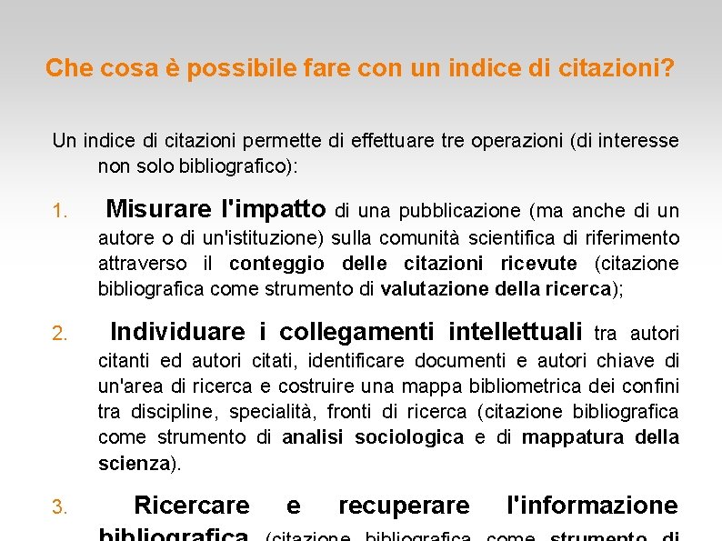 Che cosa è possibile fare con un indice di citazioni? Un indice di citazioni Che cosa è possibile fare con un indice di citazioni? Un indice di citazioni