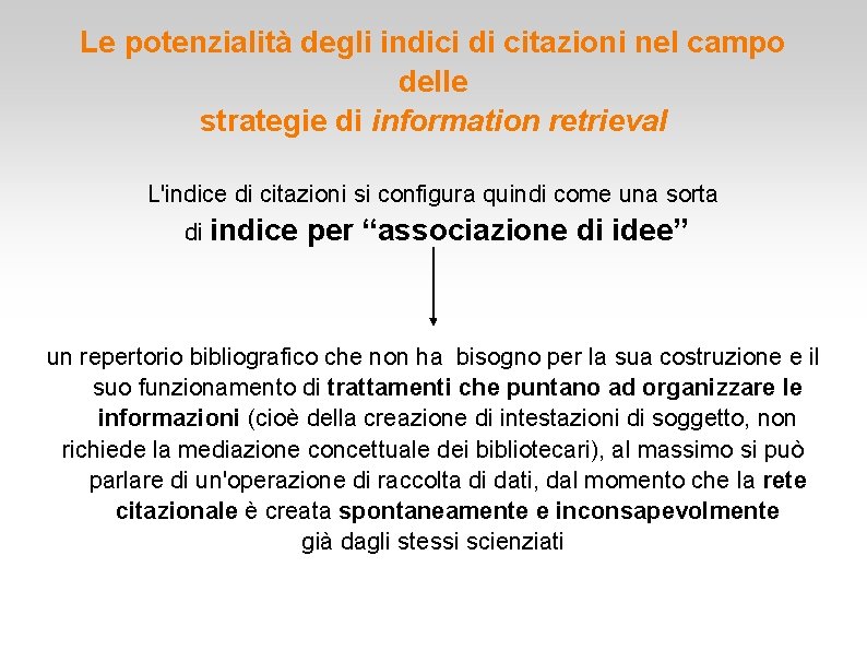 Le potenzialità degli indici di citazioni nel campo delle strategie di information retrieval L'indice Le potenzialità degli indici di citazioni nel campo delle strategie di information retrieval L'indice