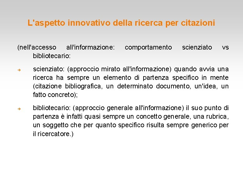 L'aspetto innovativo della ricerca per citazioni (nell'accesso all'informazione: bibliotecario: comportamento scienziato vs scienziato: (approccio L'aspetto innovativo della ricerca per citazioni (nell'accesso all'informazione: bibliotecario: comportamento scienziato vs scienziato: (approccio