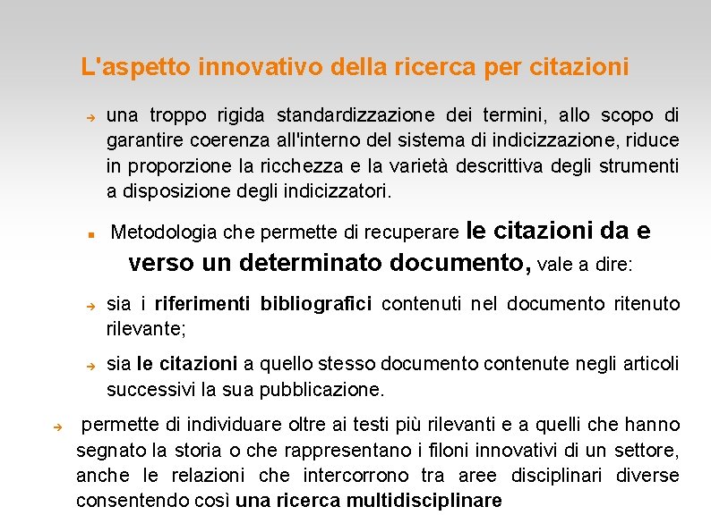 L'aspetto innovativo della ricerca per citazioni una troppo rigida standardizzazione dei termini, allo scopo L'aspetto innovativo della ricerca per citazioni una troppo rigida standardizzazione dei termini, allo scopo