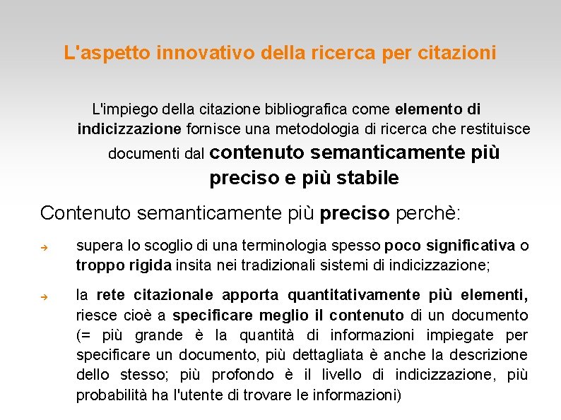 L'aspetto innovativo della ricerca per citazioni L'impiego della citazione bibliografica come elemento di indicizzazione L'aspetto innovativo della ricerca per citazioni L'impiego della citazione bibliografica come elemento di indicizzazione