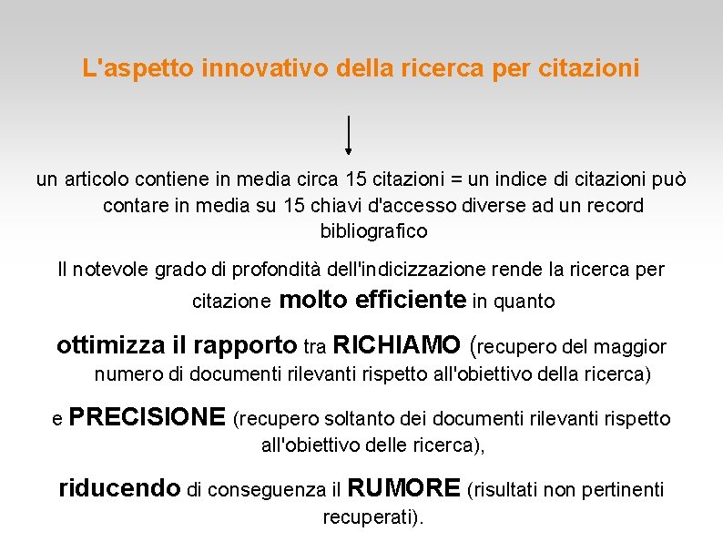L'aspetto innovativo della ricerca per citazioni un articolo contiene in media circa 15 citazioni L'aspetto innovativo della ricerca per citazioni un articolo contiene in media circa 15 citazioni