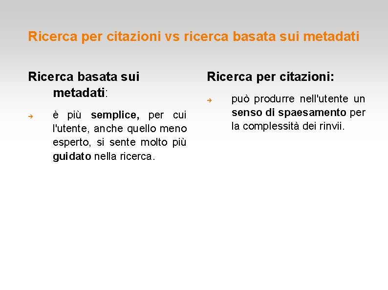 Ricerca per citazioni vs ricerca basata sui metadati Ricerca basata sui metadati: è più Ricerca per citazioni vs ricerca basata sui metadati Ricerca basata sui metadati: è più