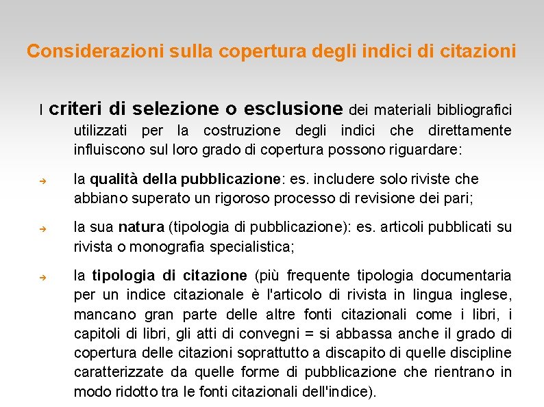 Considerazioni sulla copertura degli indici di citazioni I criteri di selezione o esclusione dei Considerazioni sulla copertura degli indici di citazioni I criteri di selezione o esclusione dei