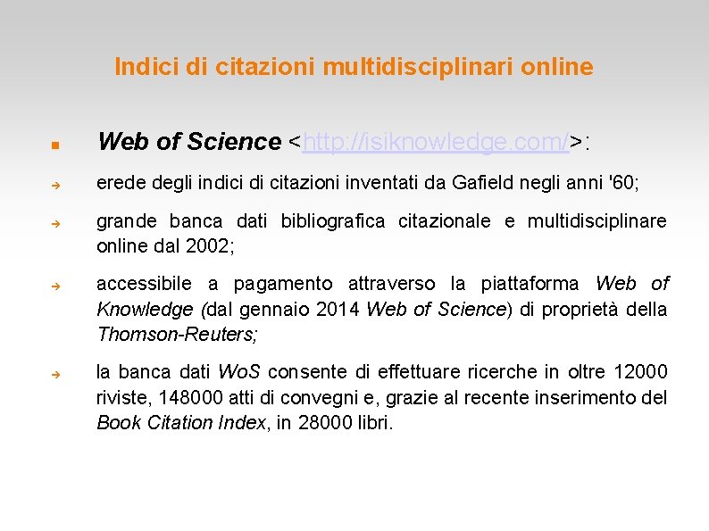 Indici di citazioni multidisciplinari online Web of Science <http: //isiknowledge. com/>: erede degli indici Indici di citazioni multidisciplinari online Web of Science <http: //isiknowledge. com/>: erede degli indici