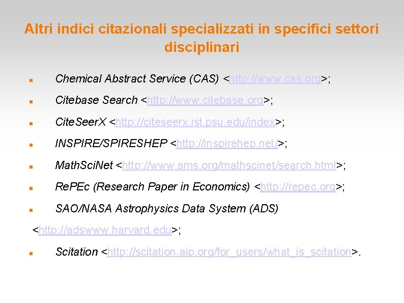 Altri indici citazionali specializzati in specifici settori disciplinari Chemical Abstract Service (CAS) <http: //www. Altri indici citazionali specializzati in specifici settori disciplinari Chemical Abstract Service (CAS) <http: //www.