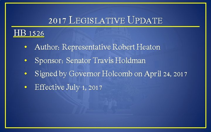2017 LEGISLATIVE UPDATE HB 1526 • Author: Representative Robert Heaton • Sponsor: Senator Travis
