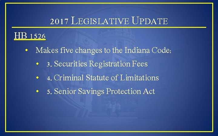 2017 LEGISLATIVE UPDATE HB 1526 • Makes five changes to the Indiana Code: •