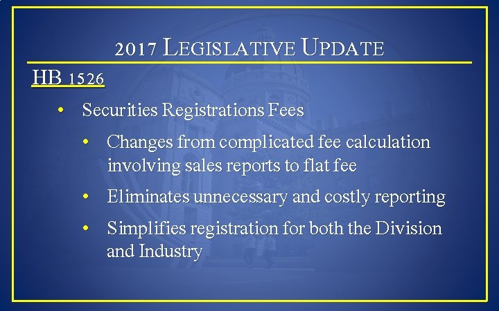 2017 LEGISLATIVE UPDATE HB 1526 • Securities Registrations Fees • Changes from complicated fee