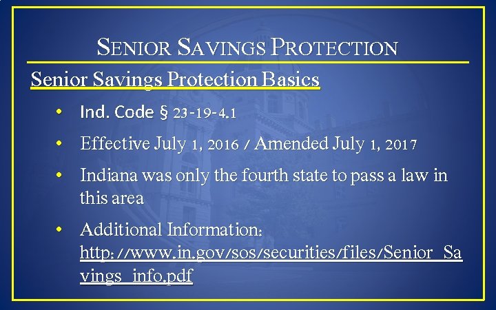 SENIOR SAVINGS PROTECTION Senior Savings Protection Basics • Ind. Code § 23 -19 -4.