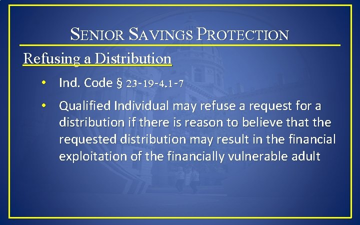 SENIOR SAVINGS PROTECTION Refusing a Distribution • Ind. Code § 23 -19 -4. 1