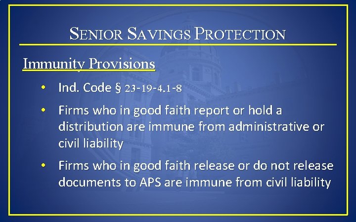 SENIOR SAVINGS PROTECTION Immunity Provisions • Ind. Code § 23 -19 -4. 1 -8