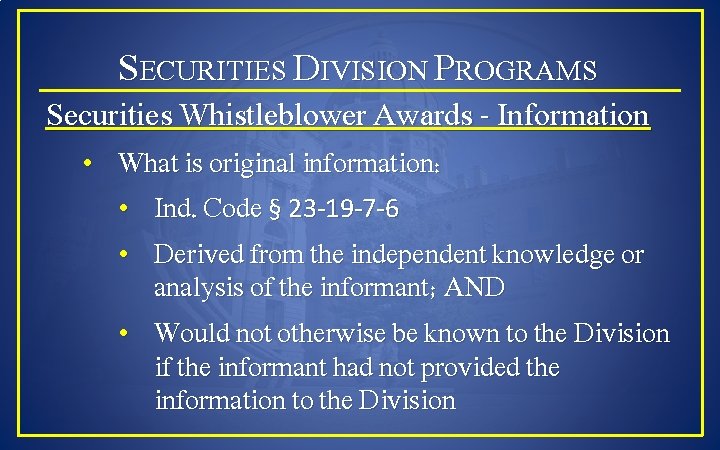 SECURITIES DIVISION PROGRAMS Securities Whistleblower Awards - Information • What is original information: •