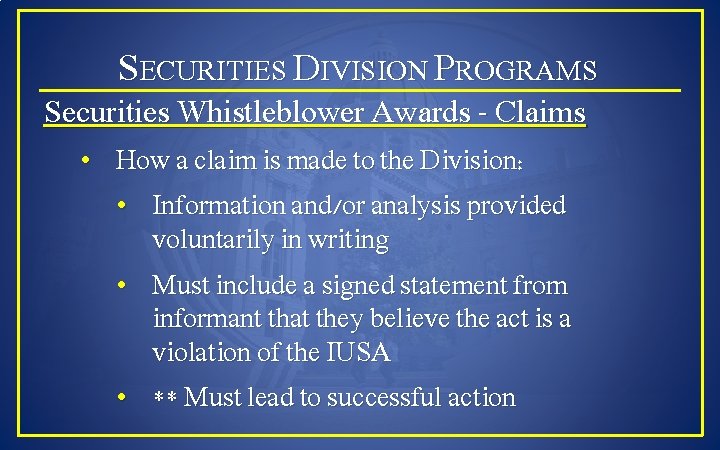 SECURITIES DIVISION PROGRAMS Securities Whistleblower Awards - Claims • How a claim is made